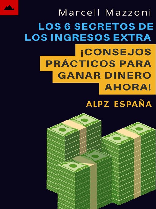 Title details for Los 6 Secretos De Los Ingresos Extra--¡Consejos Prácticos Para Ganar Dinero Ahora! by Alpz Espana - Wait list